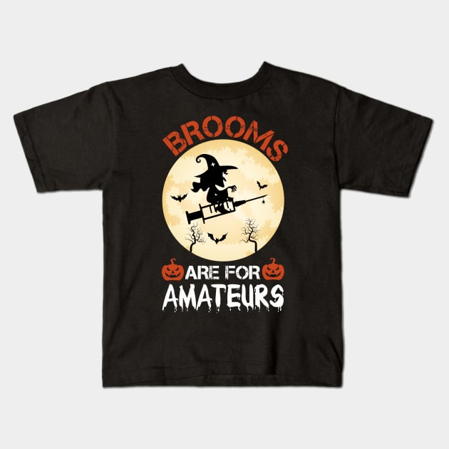 Brooms Are for Amateurs Nurse Witch Riding Syringe / Nursing Halloween Party / Funny Halloween Nurse / Scary Nurse Halloween / Halloween Gift Ideas Kids T-Shirt by First look